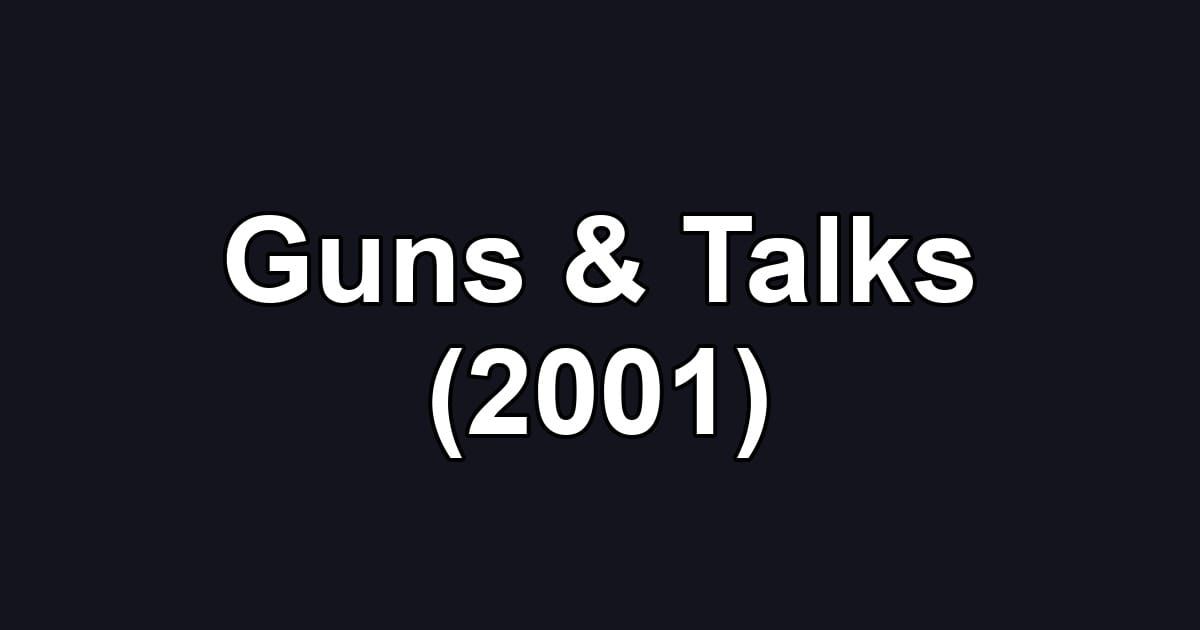 Guns & Talks (2001)