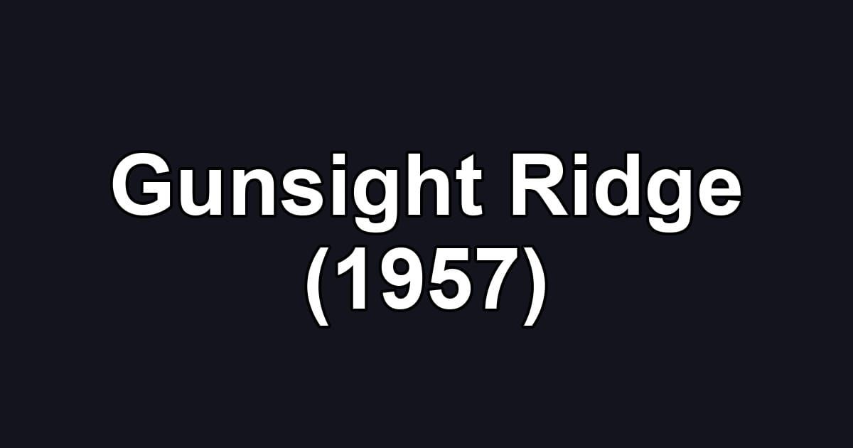 Gunsight Ridge (1957)