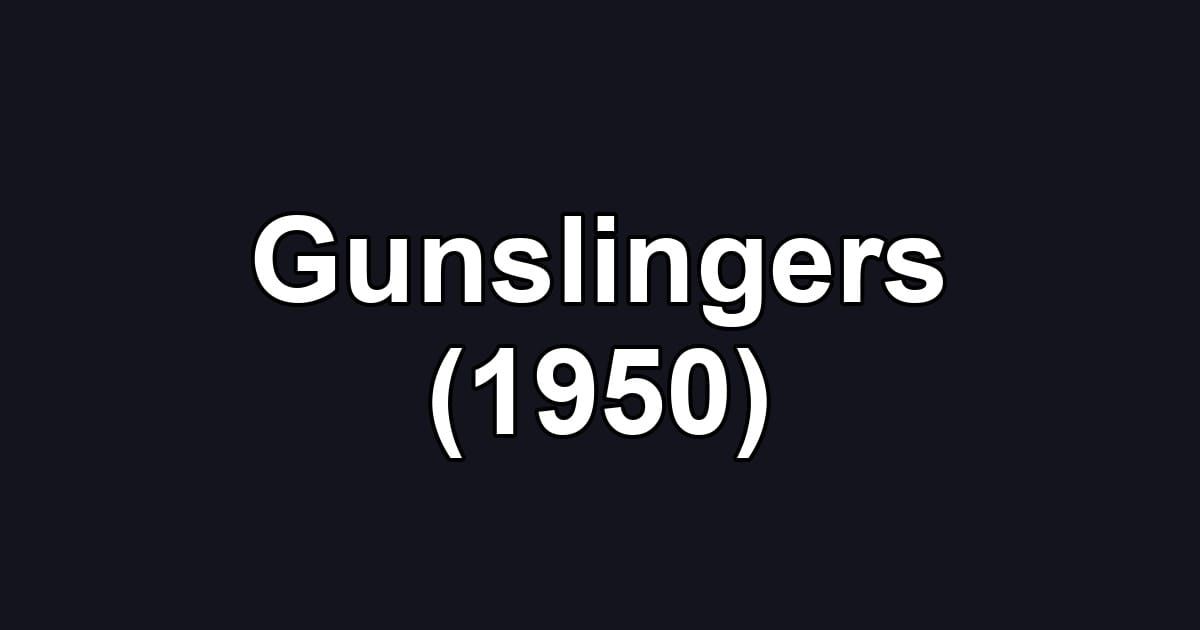 Gunslingers (1950)