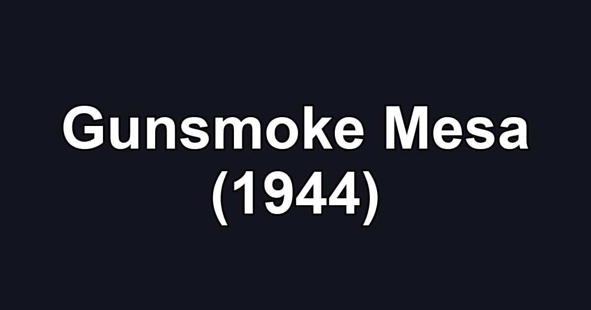 Gunsmoke Mesa (1944)