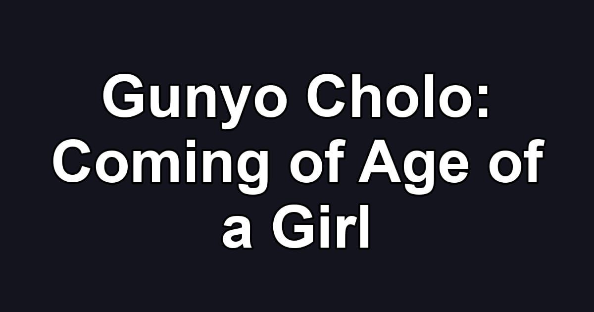 Gunyo Cholo: Coming of Age of a Girl