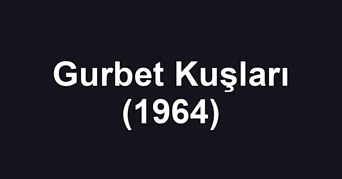 Gurbet Kuşları (1964)