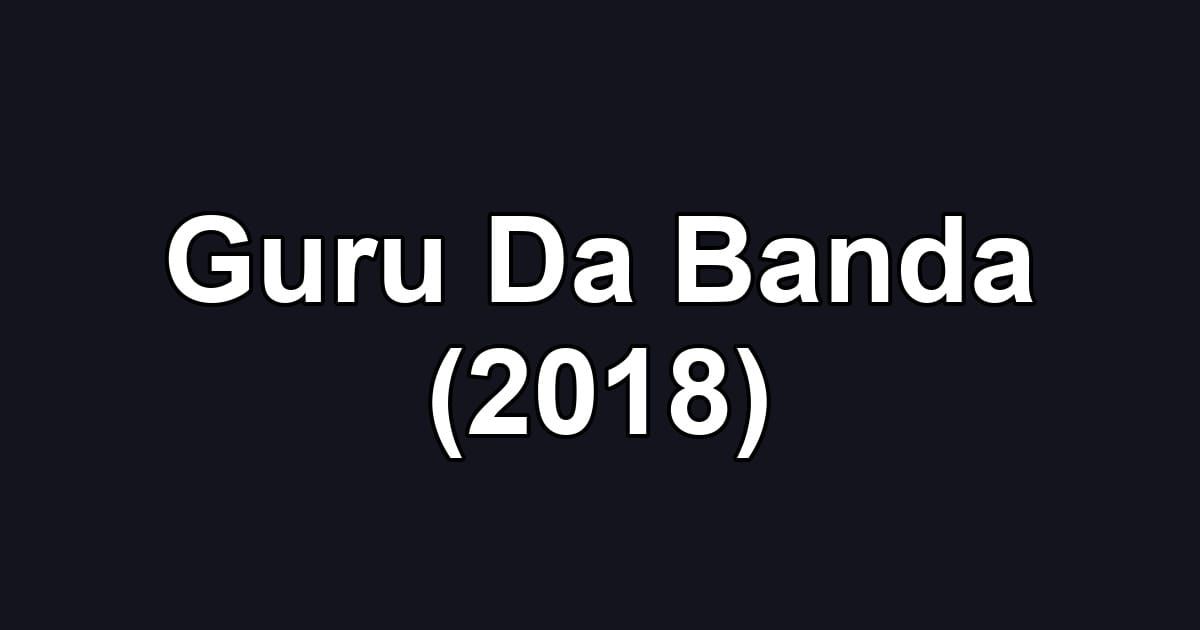Guru Da Banda (2018)