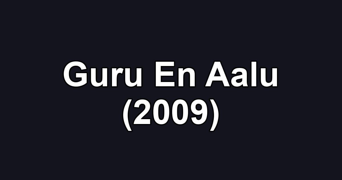 Guru En Aalu (2009)