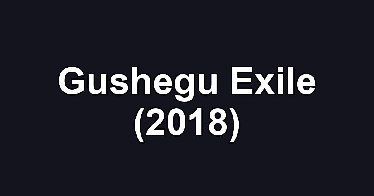 Gushegu Exile (2018)