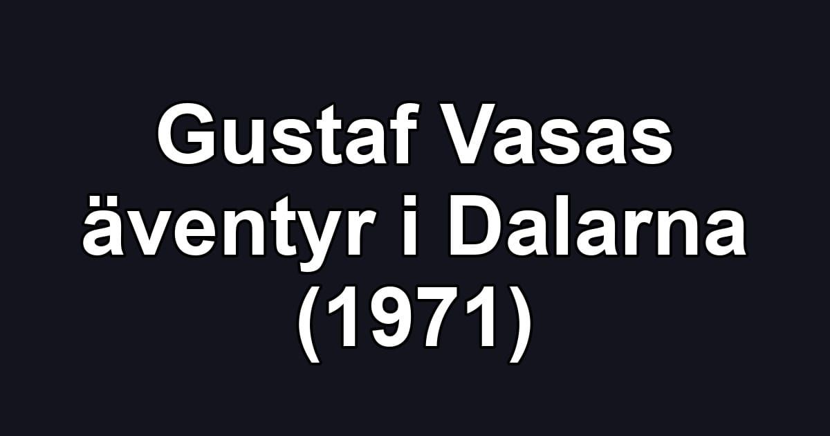 Gustaf Vasas äventyr i Dalarna (1971)