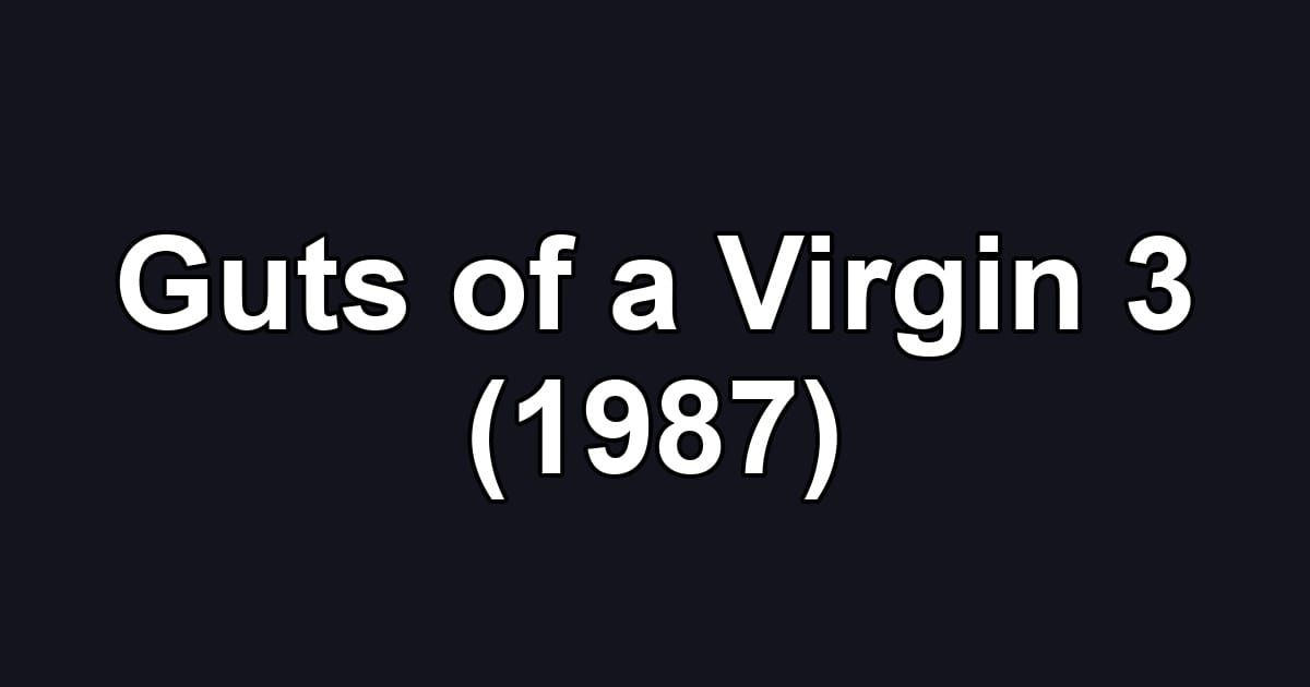 Guts of a Virgin 3 (1987)