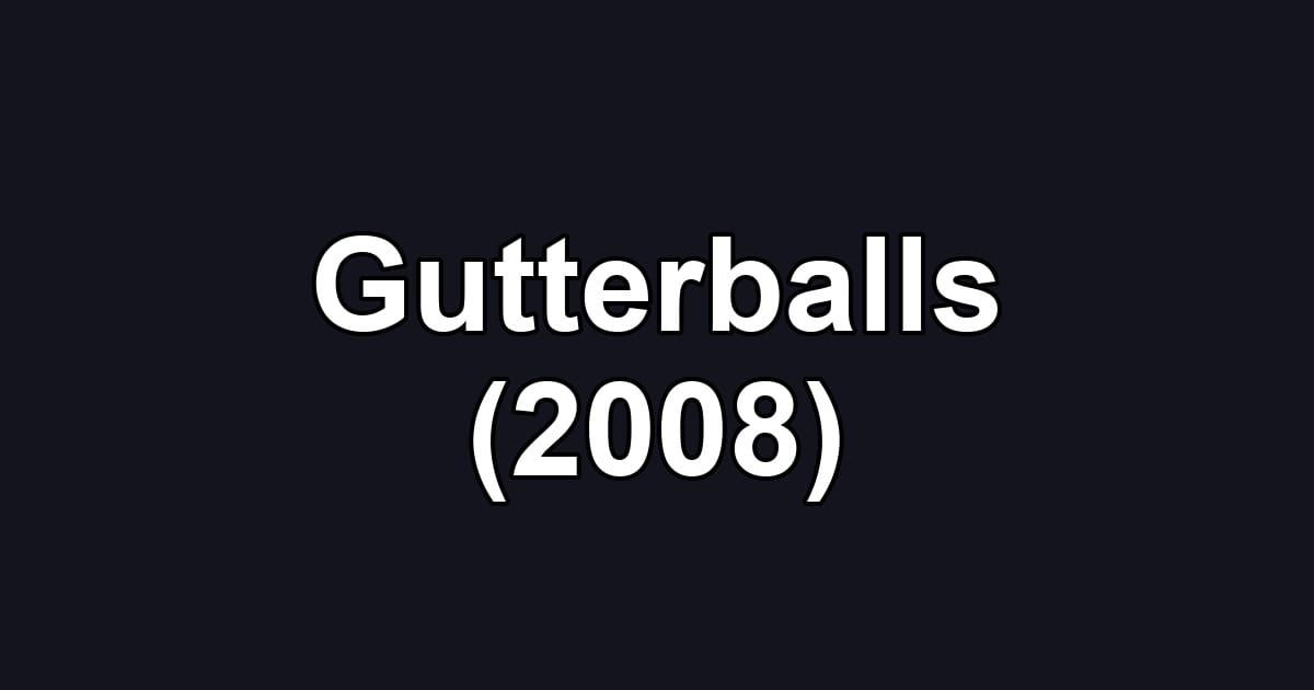 Gutterballs (2008)