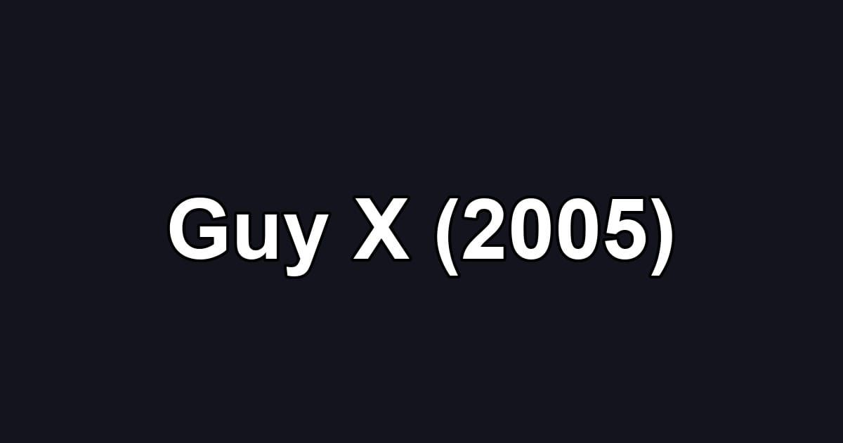 Guy X (2005)