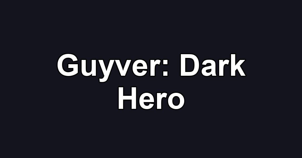 Guyver: Dark Hero