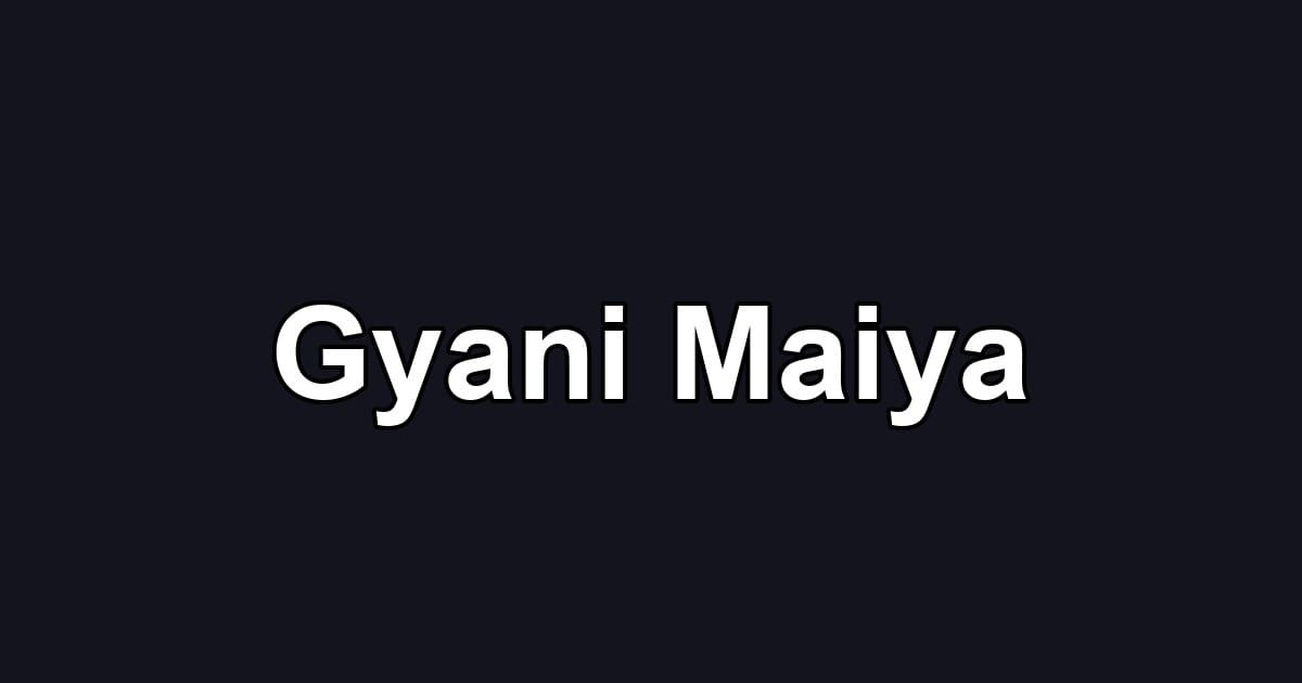 Gyani Maiya