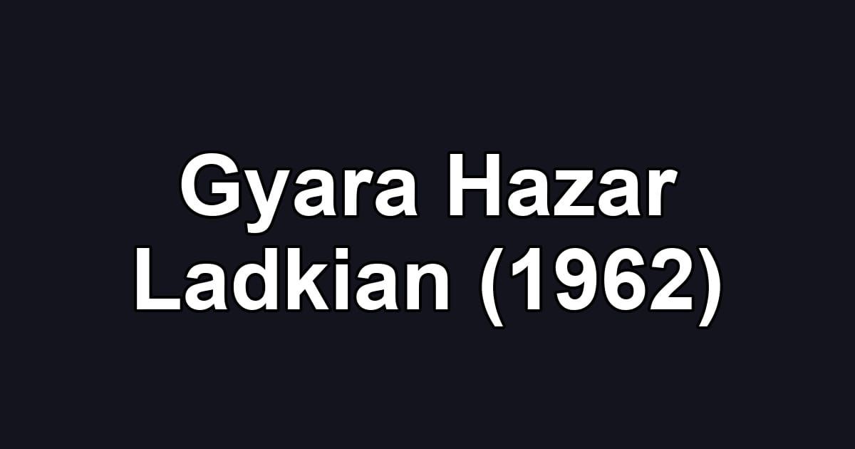 Gyara Hazar Ladkian (1962)