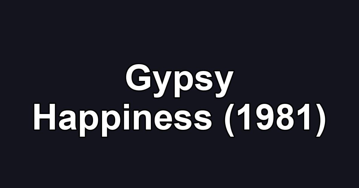 Gypsy Happiness (1981)