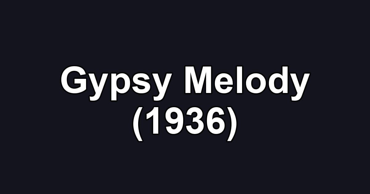 Gypsy Melody (1936)