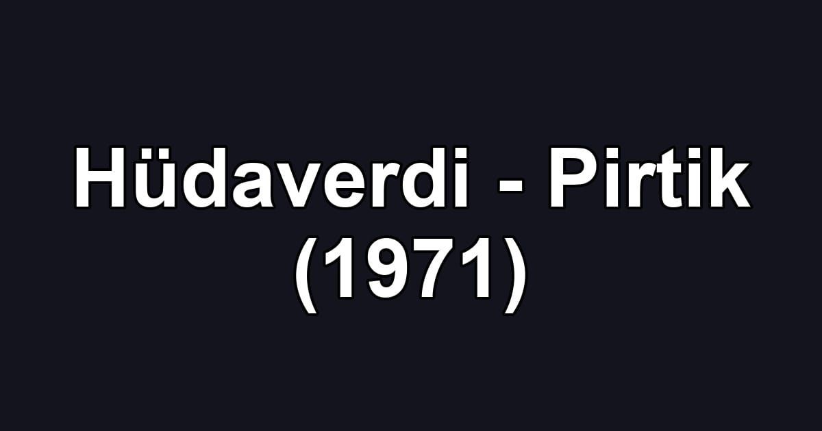 Hüdaverdi - Pirtik (1971)