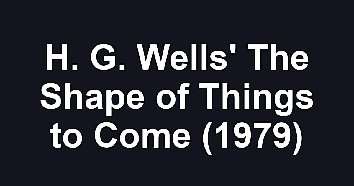 H. G. Wells' The Shape of Things to Come (1979)