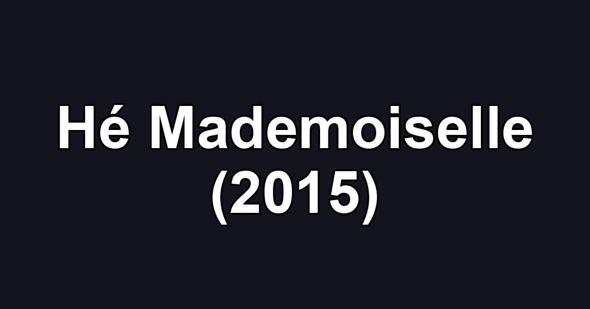 Hé Mademoiselle (2015)