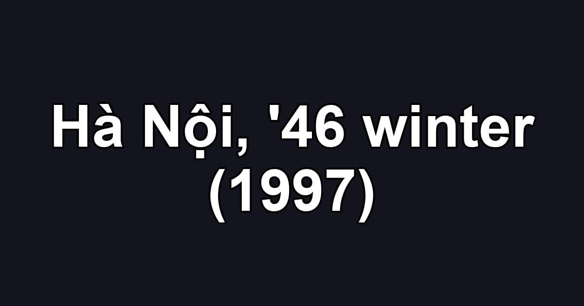 Hà Nội, '46 winter (1997)