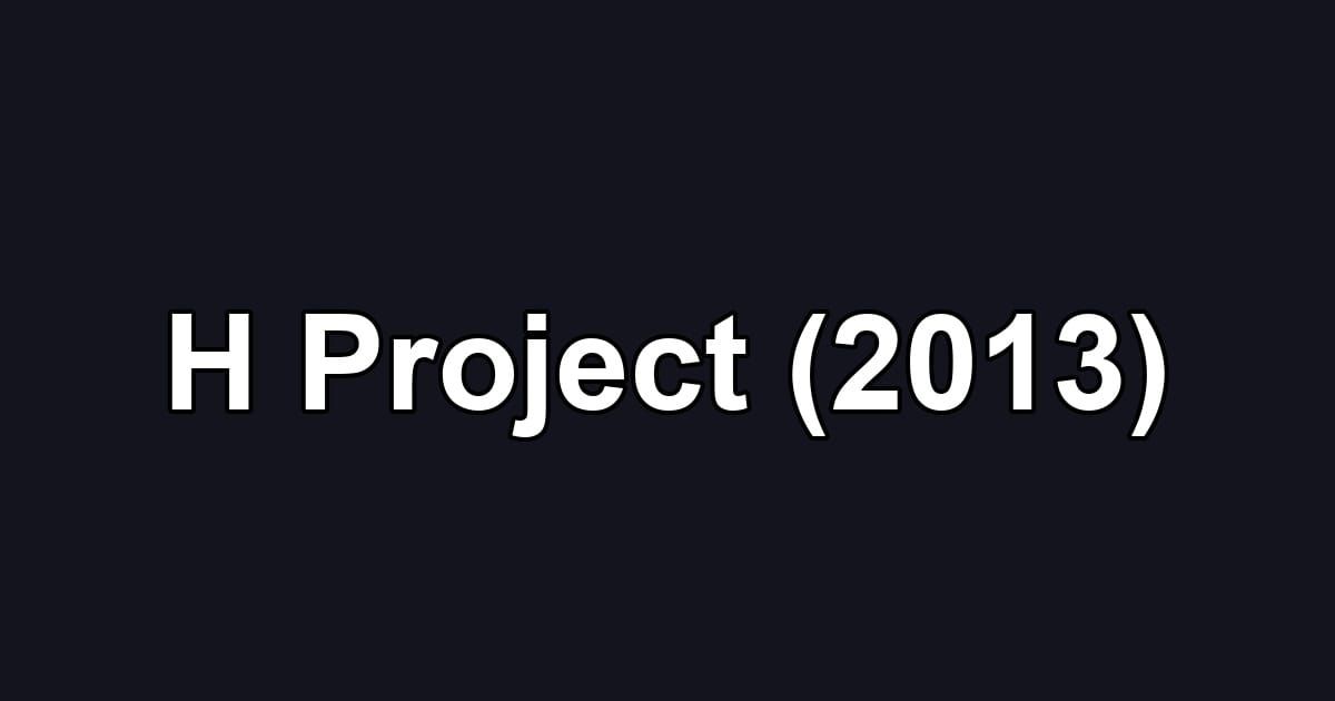 H Project (2013)