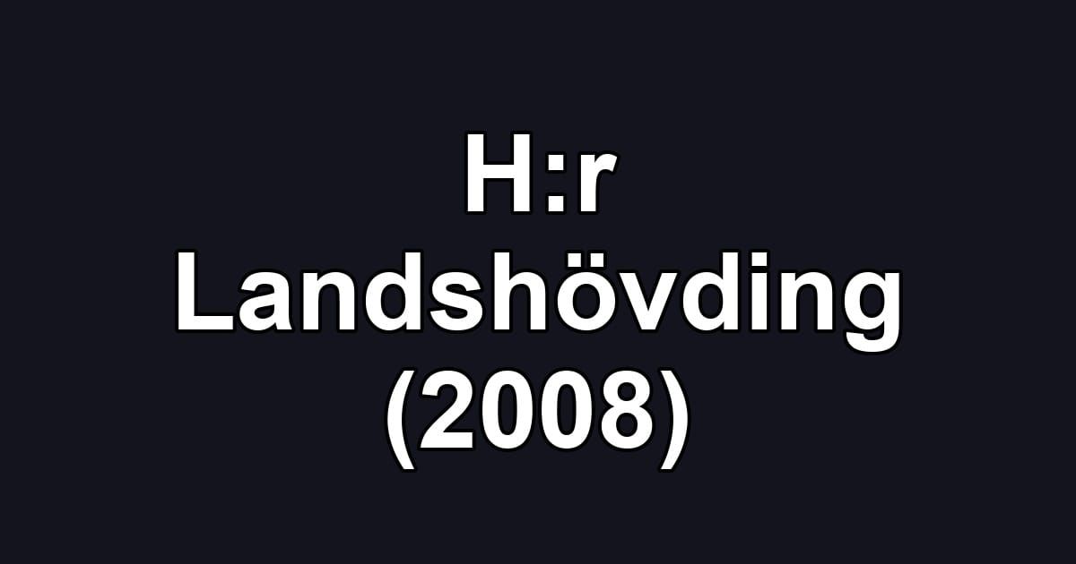 H:r Landshövding (2008)