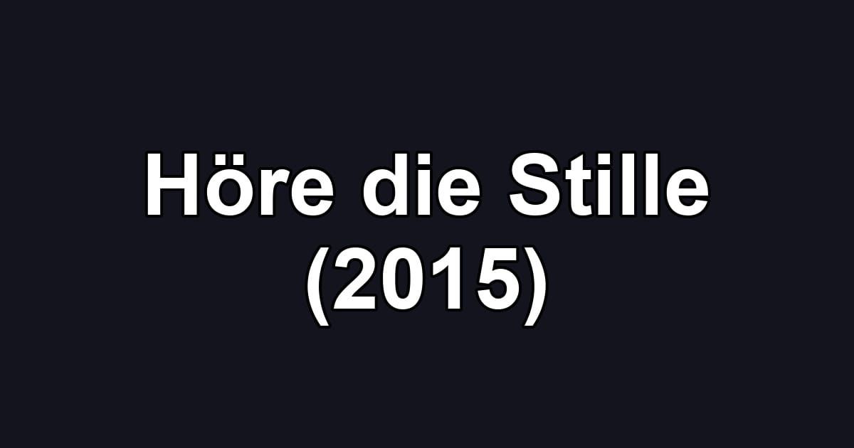 Höre die Stille (2015)