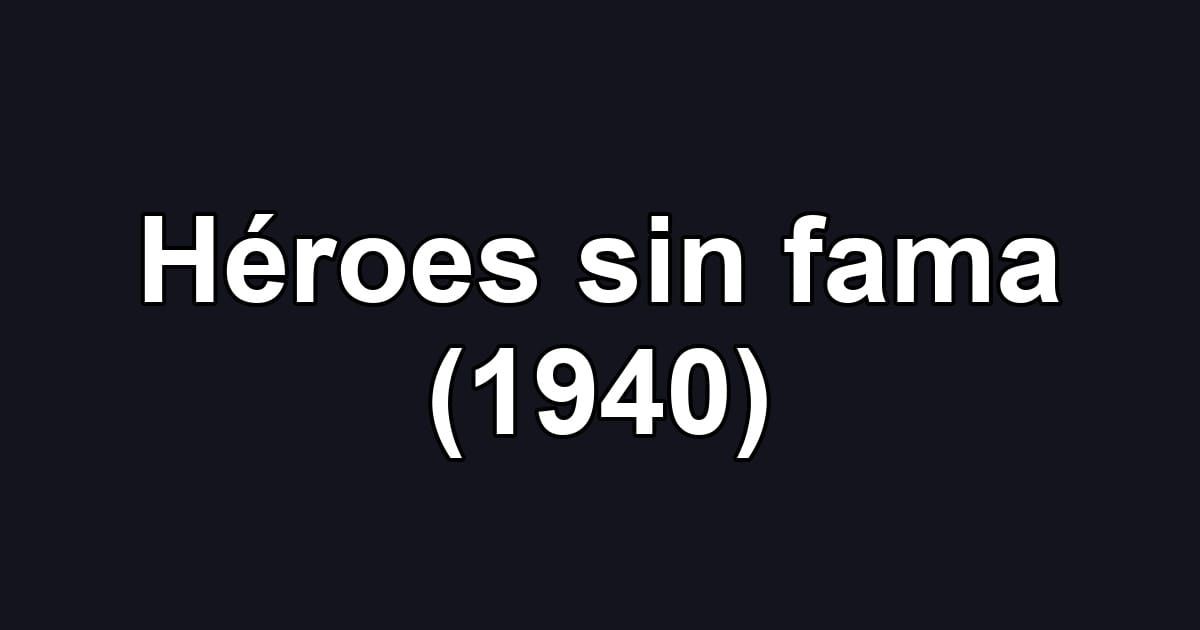 Héroes sin fama (1940)