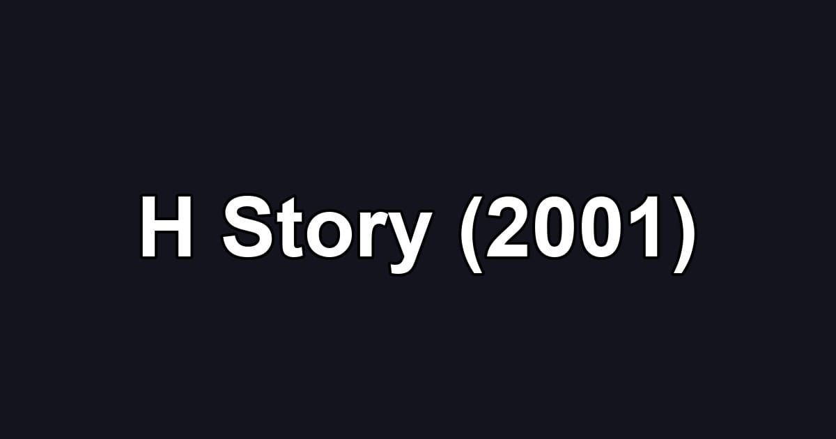 H Story (2001)