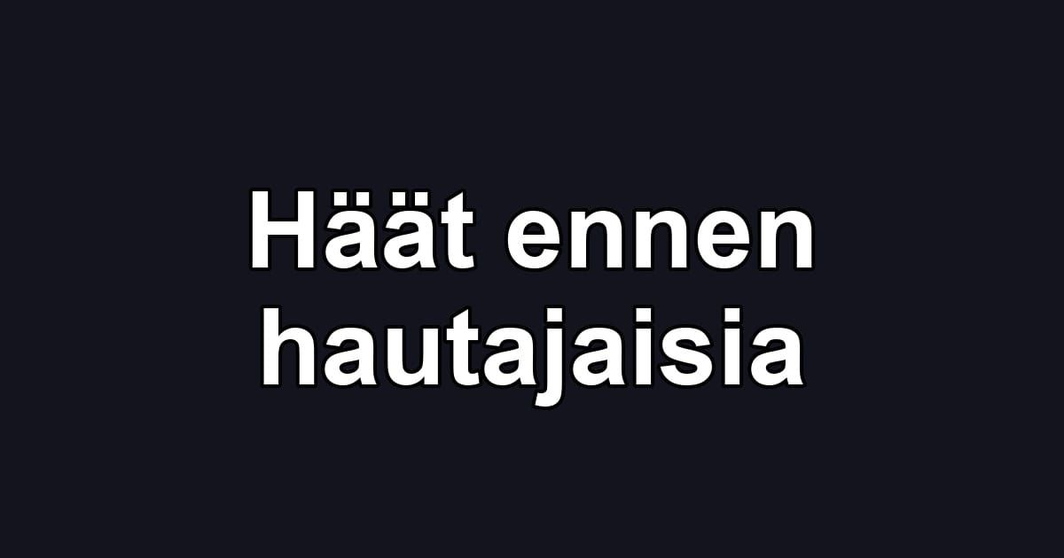 Häät ennen hautajaisia