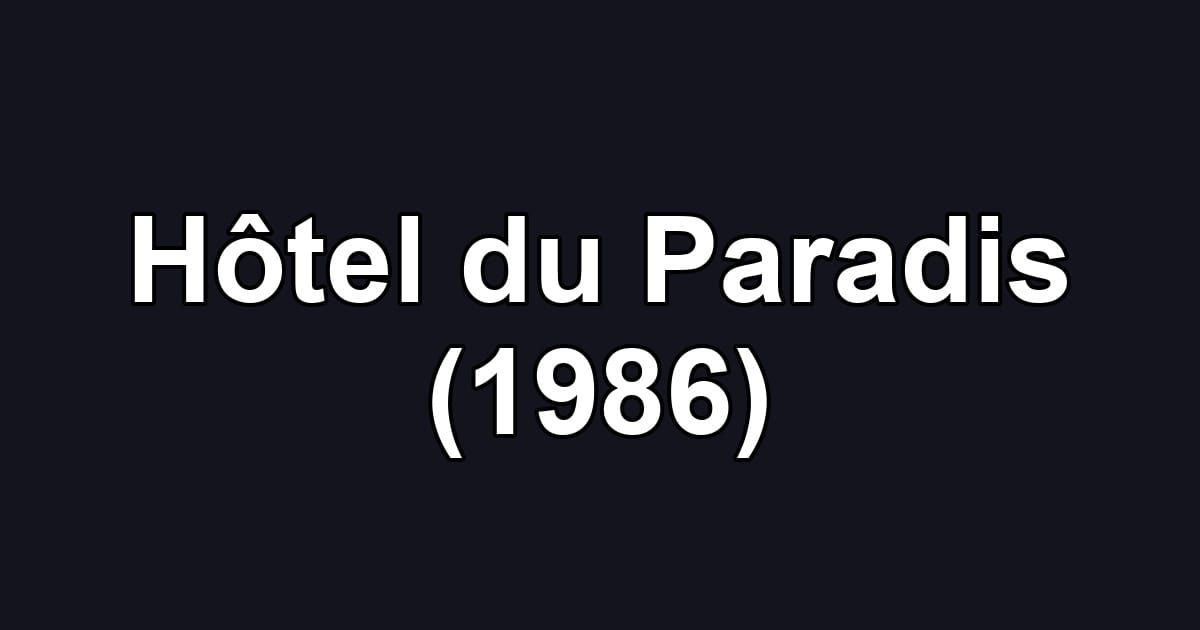 Hôtel du Paradis (1986)
