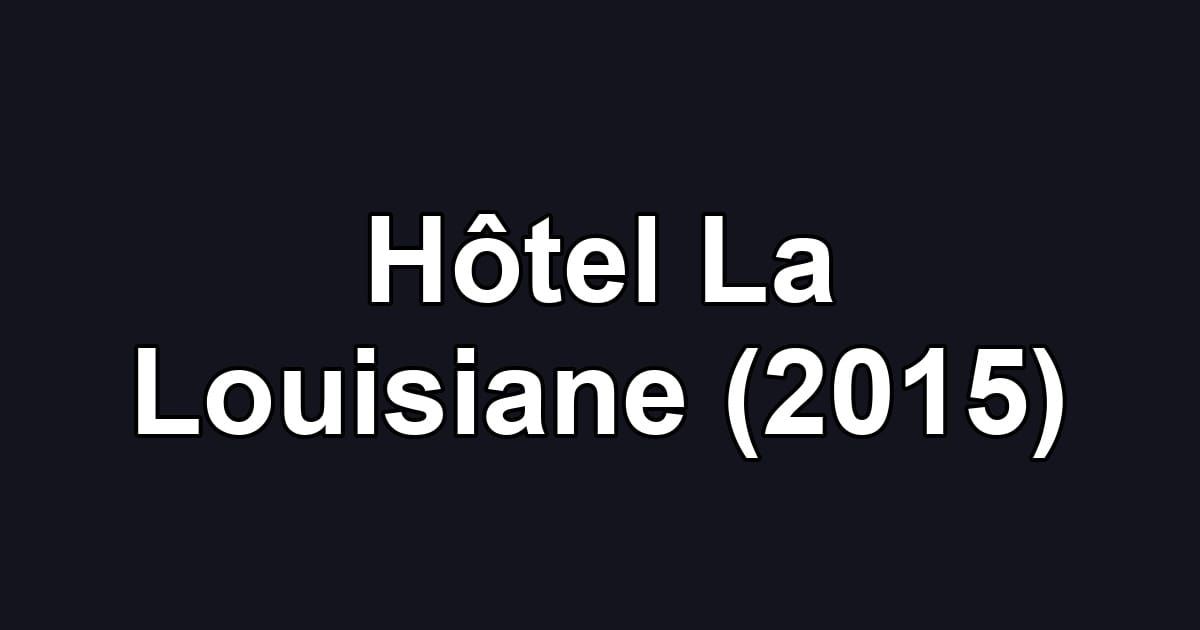 Hôtel La Louisiane (2015)
