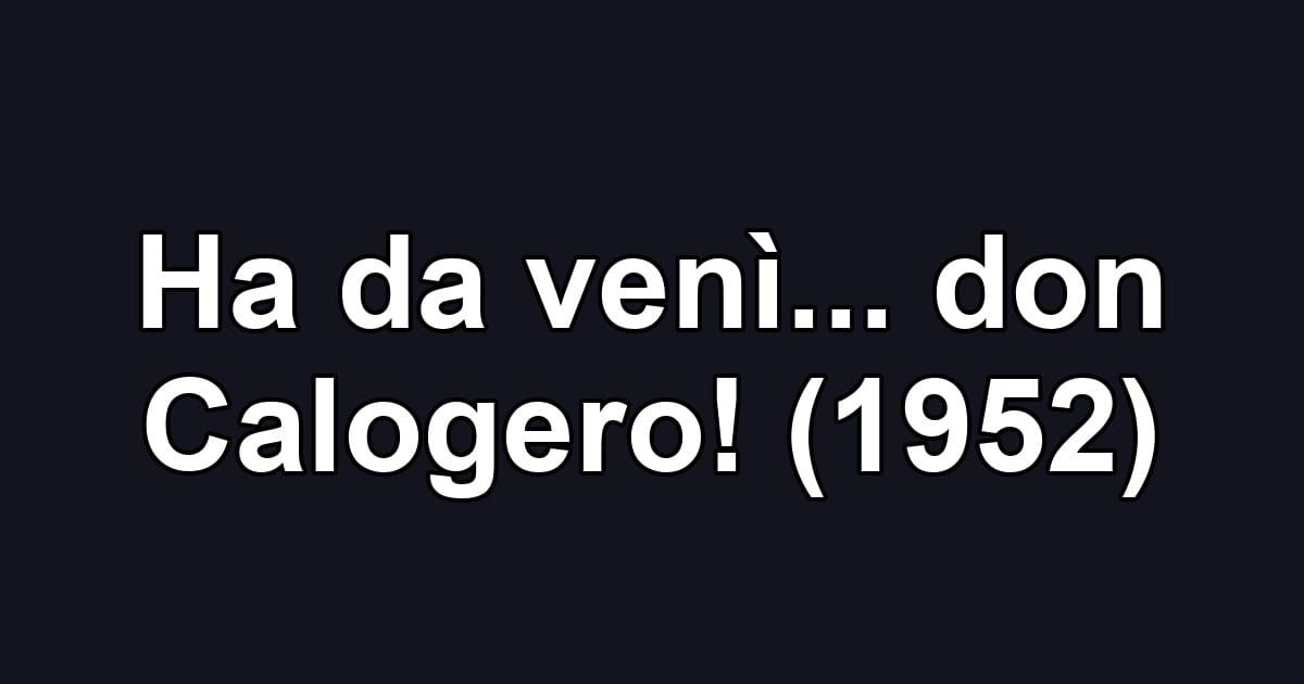 Ha da venì... don Calogero! (1952)