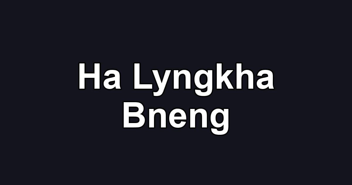 Ha Lyngkha Bneng