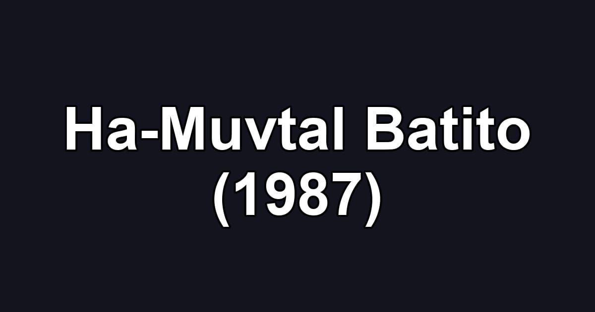 Ha-Muvtal Batito (1987)