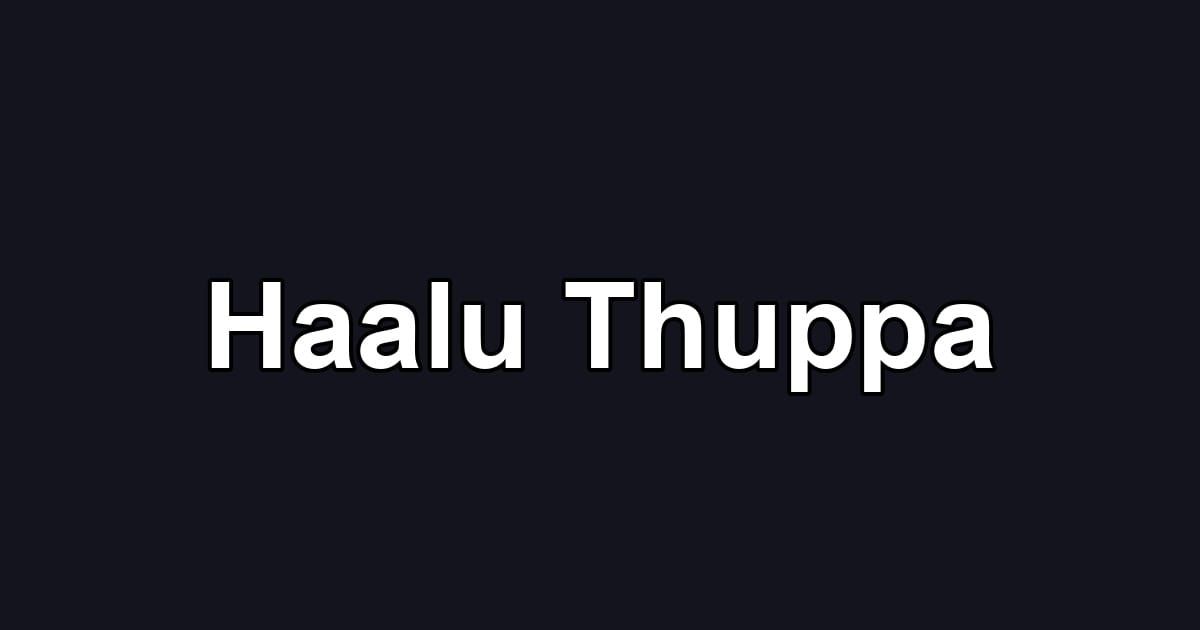 Haalu Thuppa