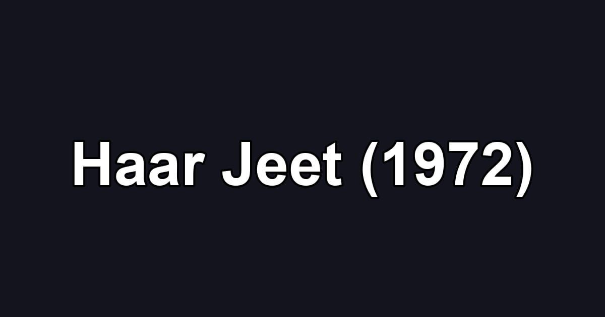 Haar Jeet (1972)