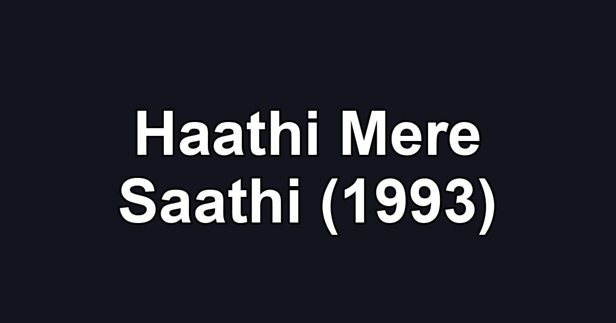 Haathi Mere Saathi (1993)