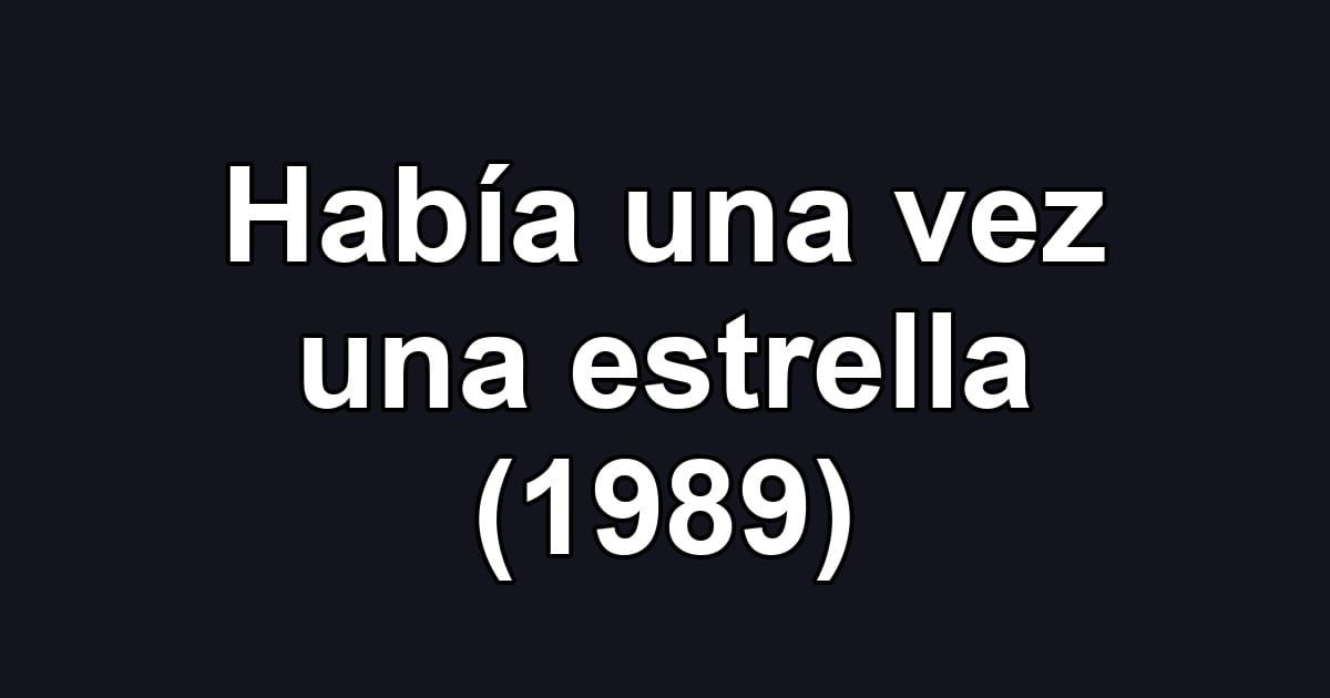 Había una vez una estrella (1989)