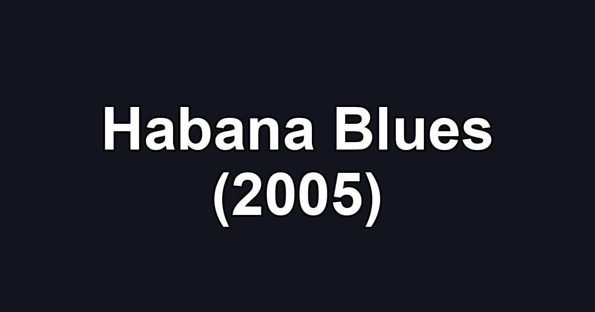 Habana Blues (2005)