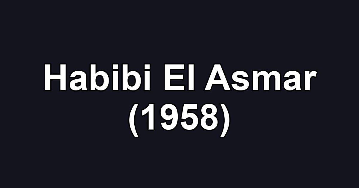 Habibi El Asmar (1958)