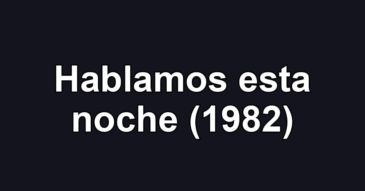 Hablamos esta noche (1982)