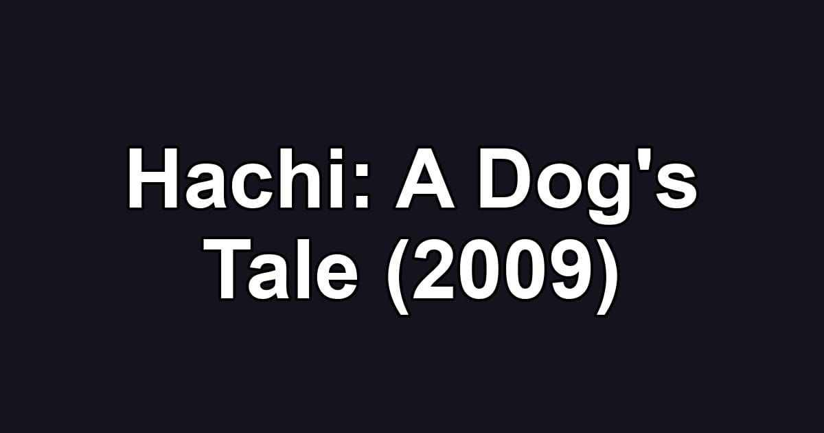 Hachi: A Dog's Tale (2009)