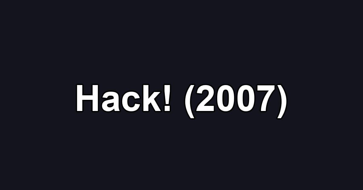 Hack! (2007)