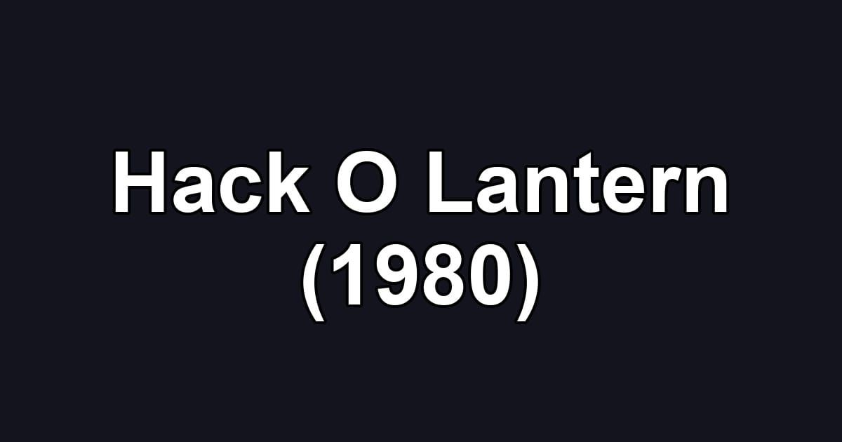 Hack O Lantern (1980)
