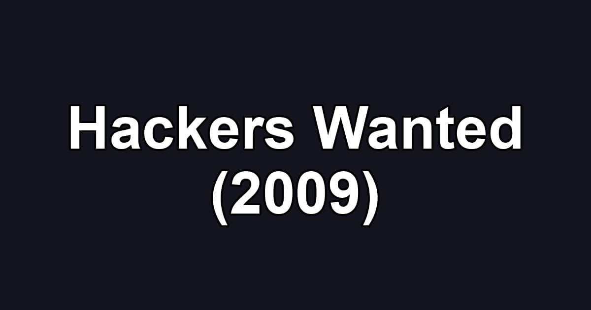 Hackers Wanted (2009)