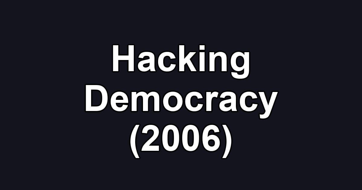 Hacking Democracy (2006)