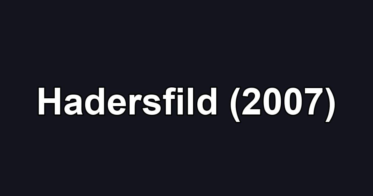 Hadersfild (2007)