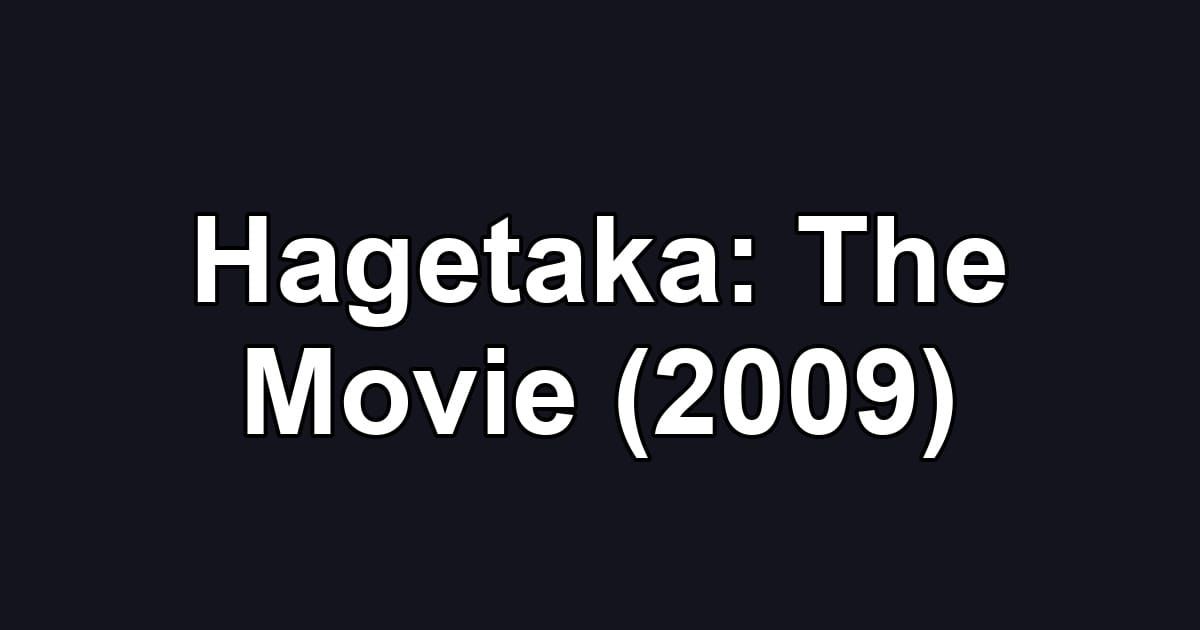 Hagetaka: The Movie (2009)