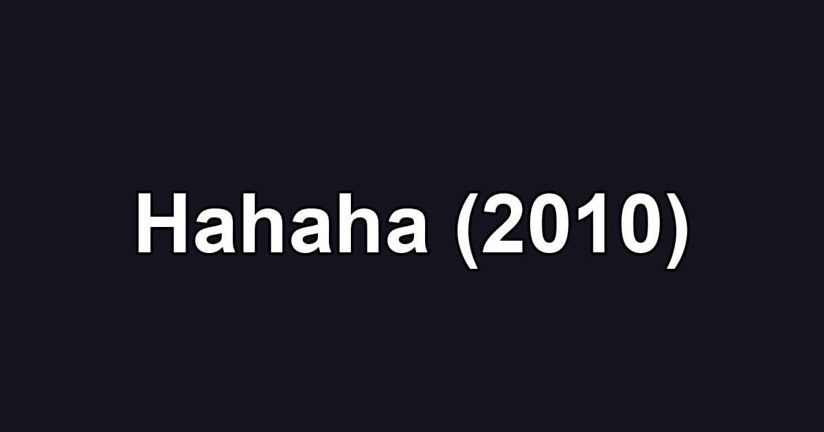 Hahaha (2010)