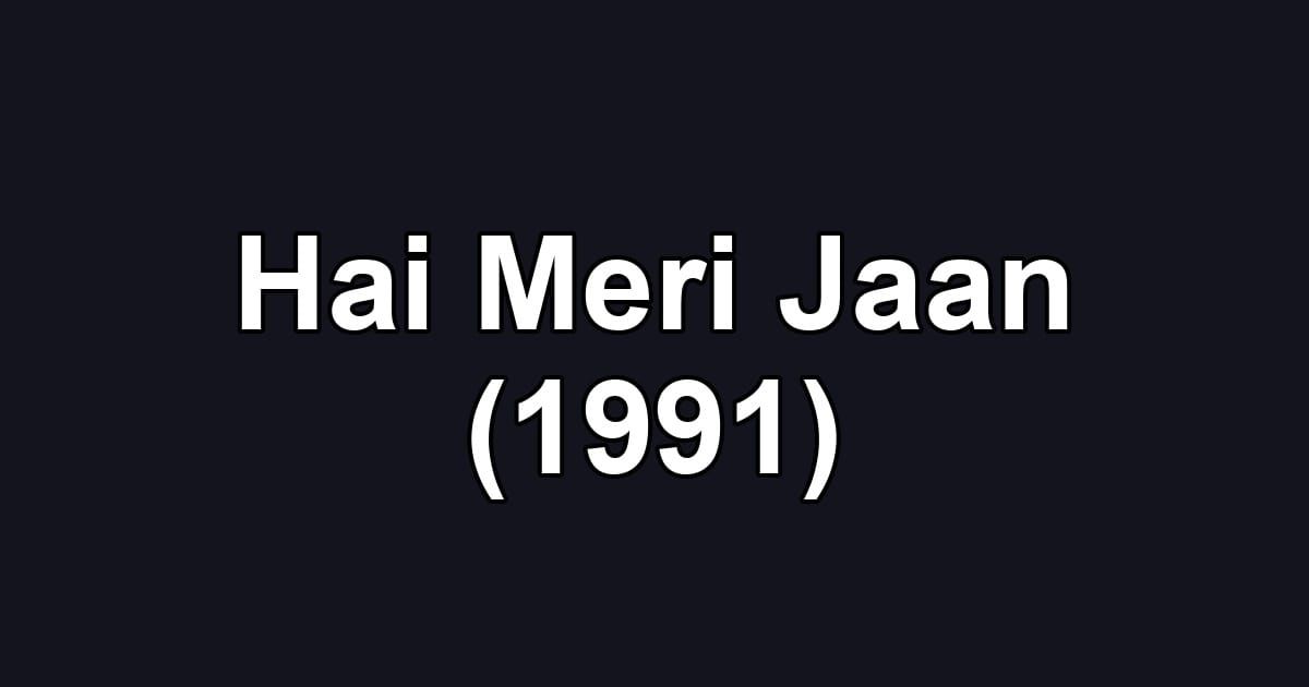 Hai Meri Jaan (1991)