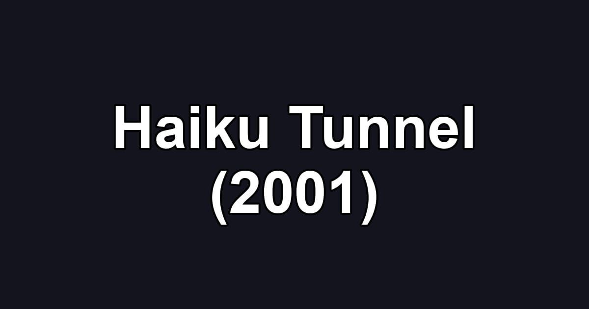 Haiku Tunnel (2001)